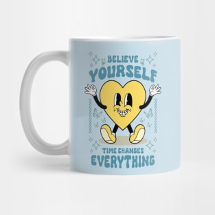 believe yourself time changes everything,Retro cute cartoon heart, print with motivational slogan for graphic tee t shirt, streetwear Mug